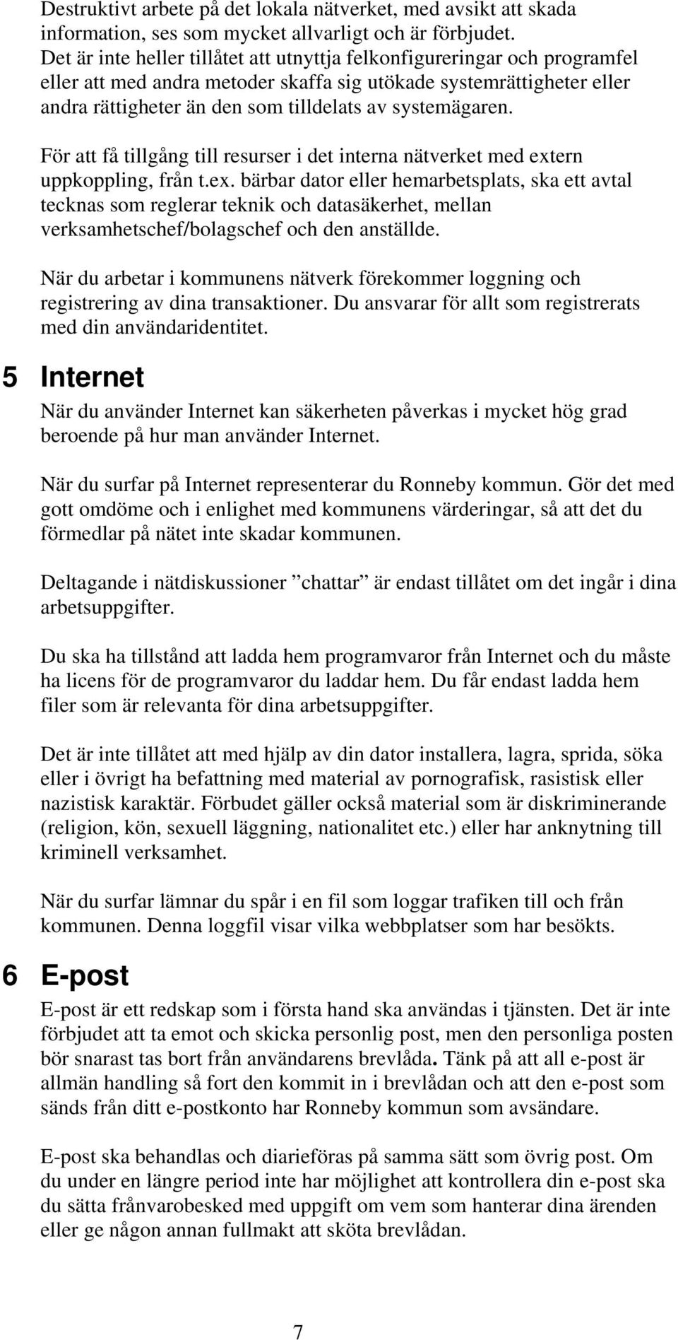 systemägaren. För att få tillgång till resurser i det interna nätverket med ext