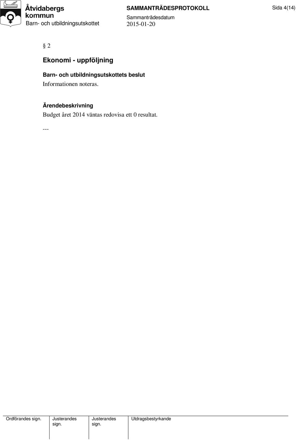 Ekonomi - uppföljning Budget året