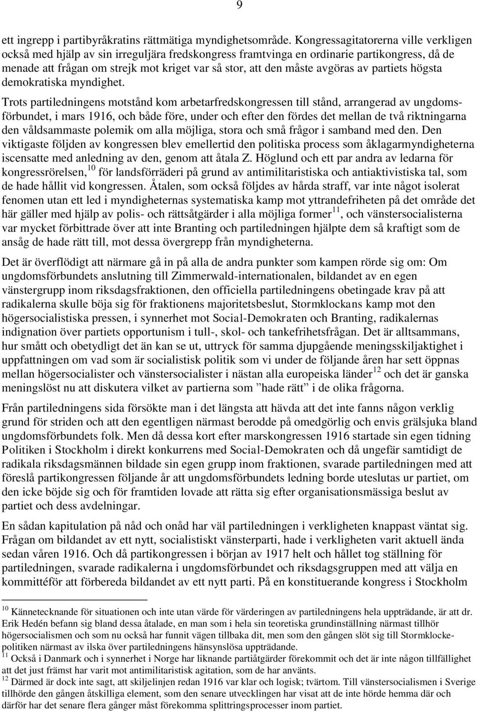 avgöras av partiets högsta demokratiska myndighet.