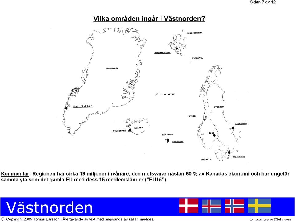 den motsvarar nästan 60 % av Kanadas ekonomi och har