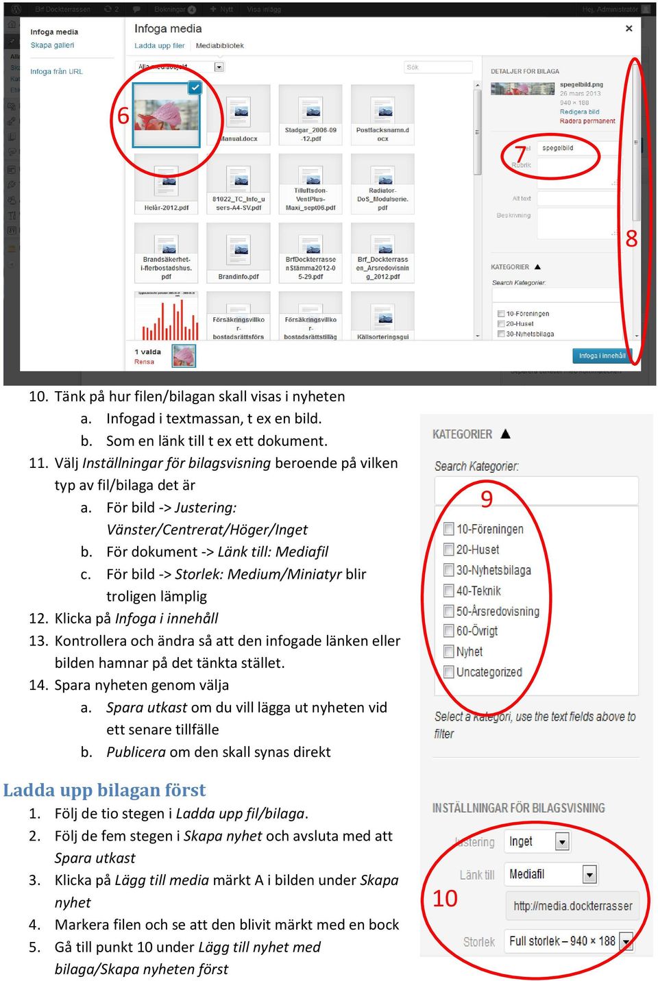 För bild -> Storlek: Medium/Miniatyr blir troligen lämplig 12. Klicka på Infoga i innehåll 13. Kontrollera och ändra så att den infogade länken eller bilden hamnar på det tänkta stället. 14.