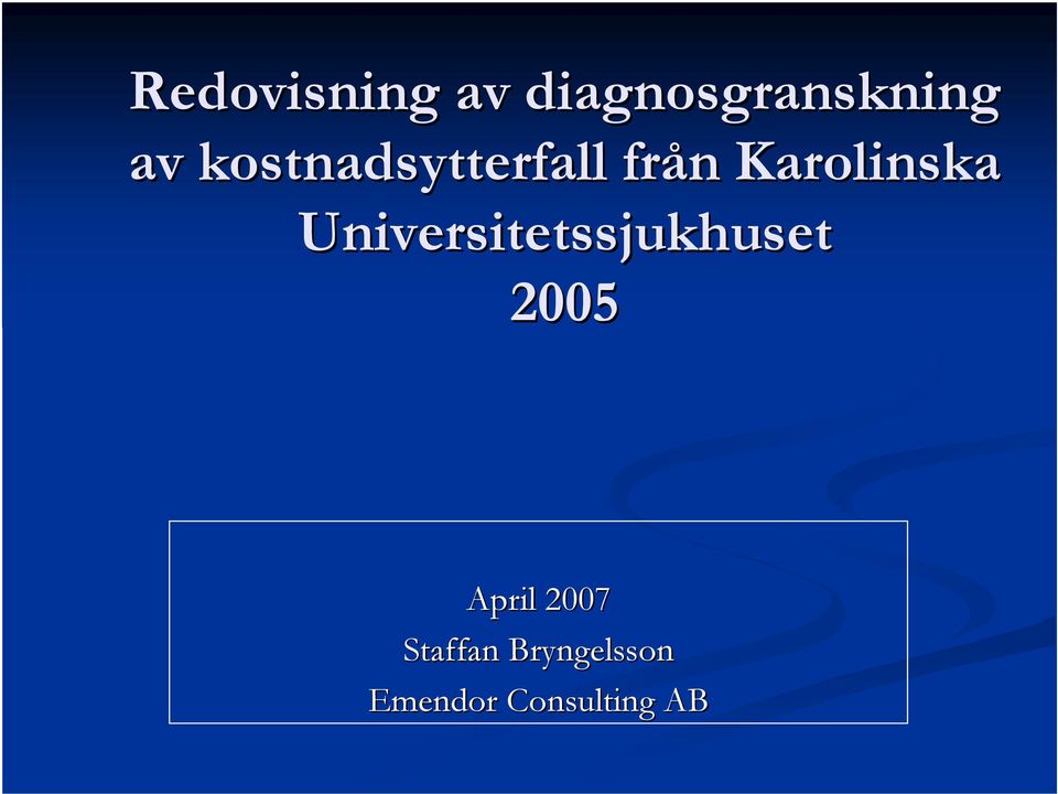 Universitetssjukhuset 2005 April 2007