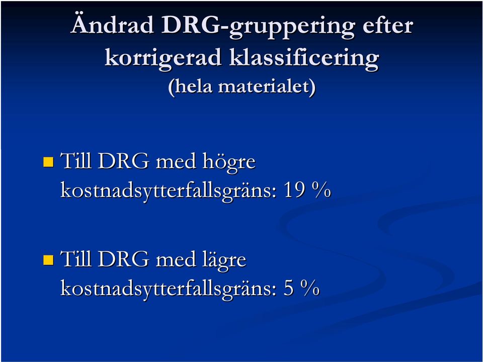 med högre h kostnadsytterfallsgräns: ns: 19