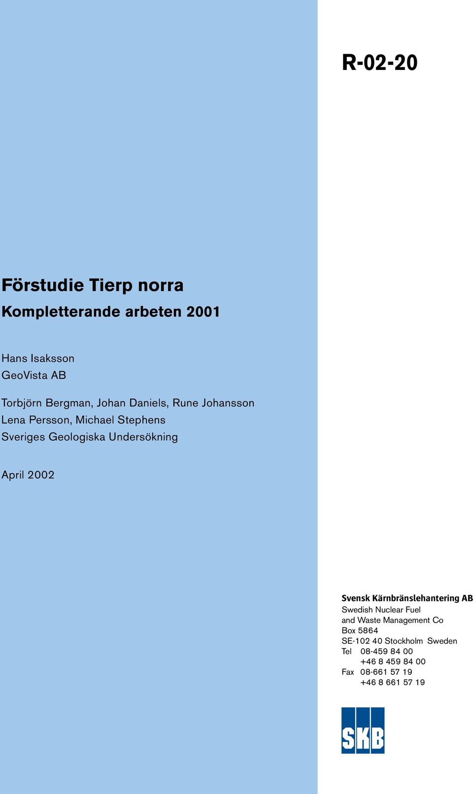 Undersökning April 2002 Svensk Kärnbränslehantering AB Swedish Nuclear Fuel and Waste