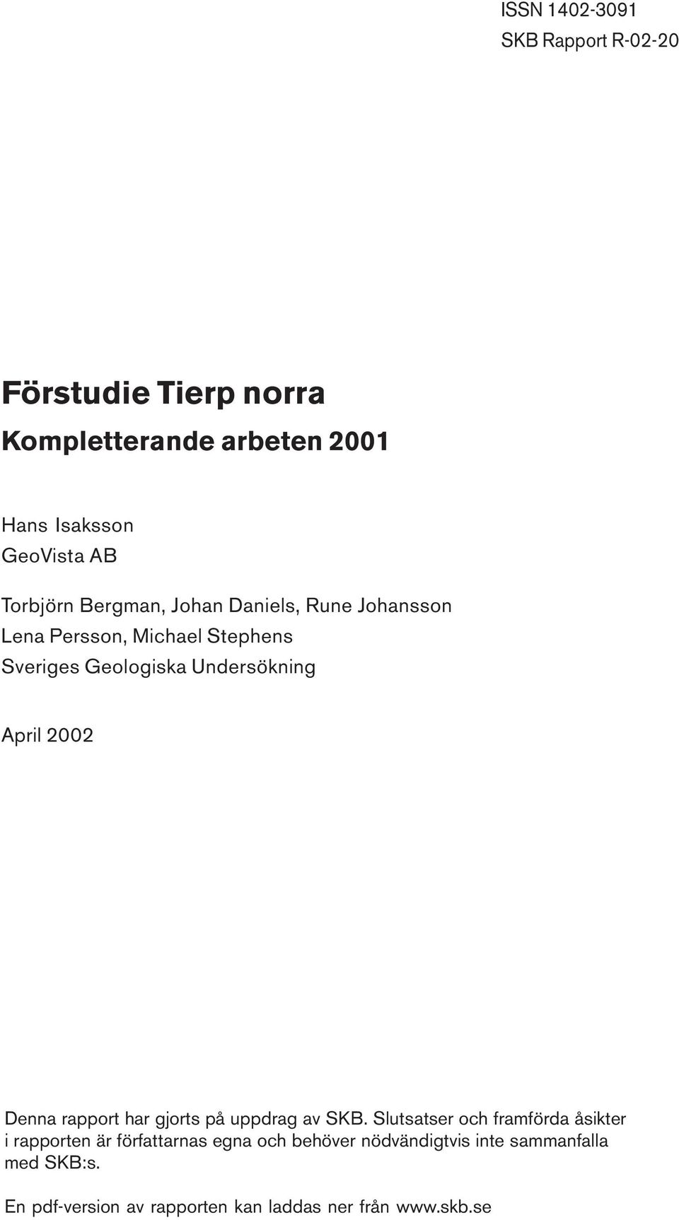 April 2002 Denna rapport har gjorts på uppdrag av SKB.