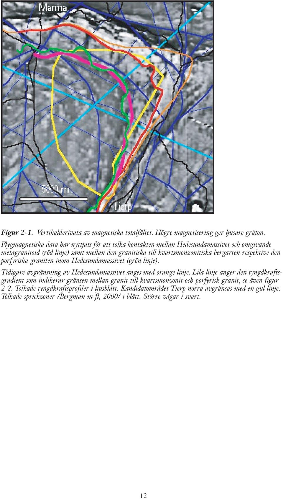 bergarten respektive den porfyriska graniten inom Hedesundamassivet (grön linje). Tidigare avgränsning av Hedesundamassivet anges med orange linje.
