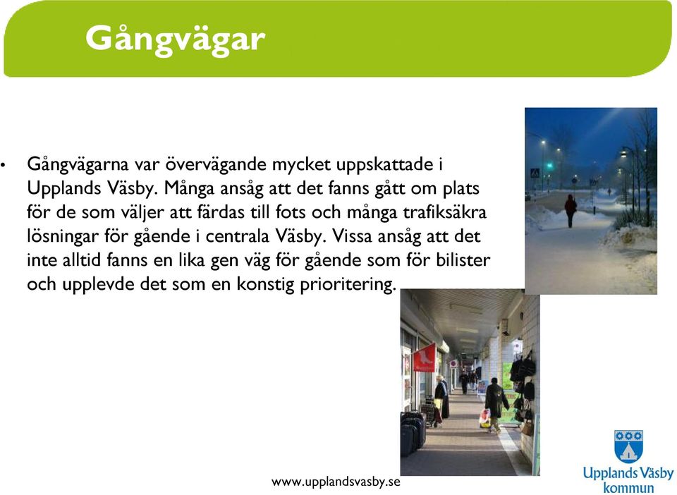 många trafiksäkra lösningar för gående i centrala Väsby.