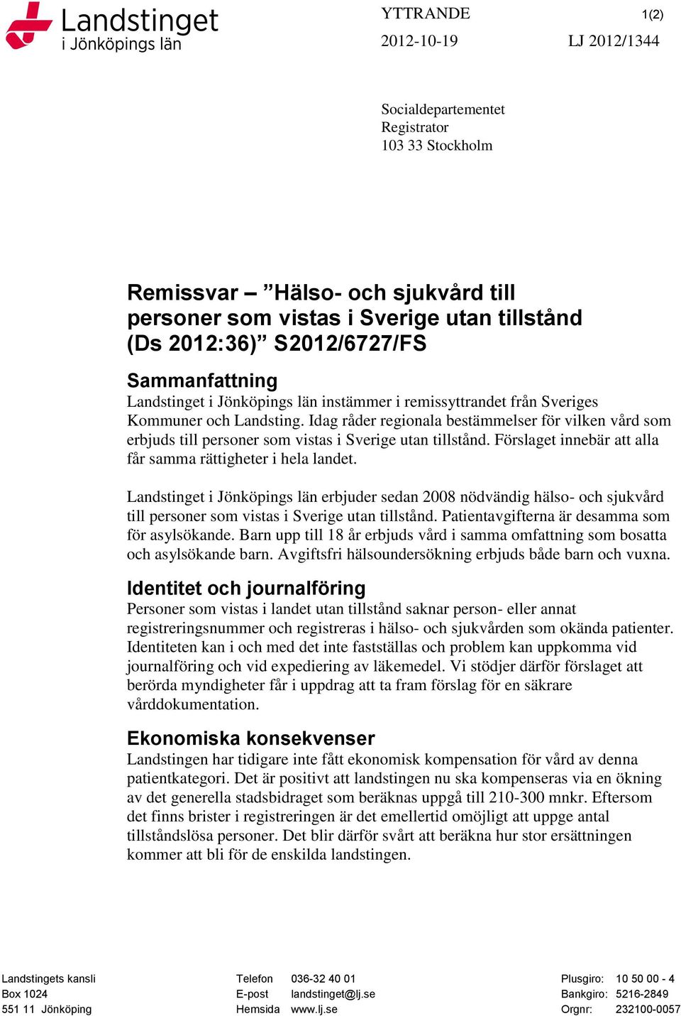 Idag råder regionala bestämmelser för vilken vård som erbjuds till personer som vistas i Sverige utan tillstånd. Förslaget innebär att alla får samma rättigheter i hela landet.