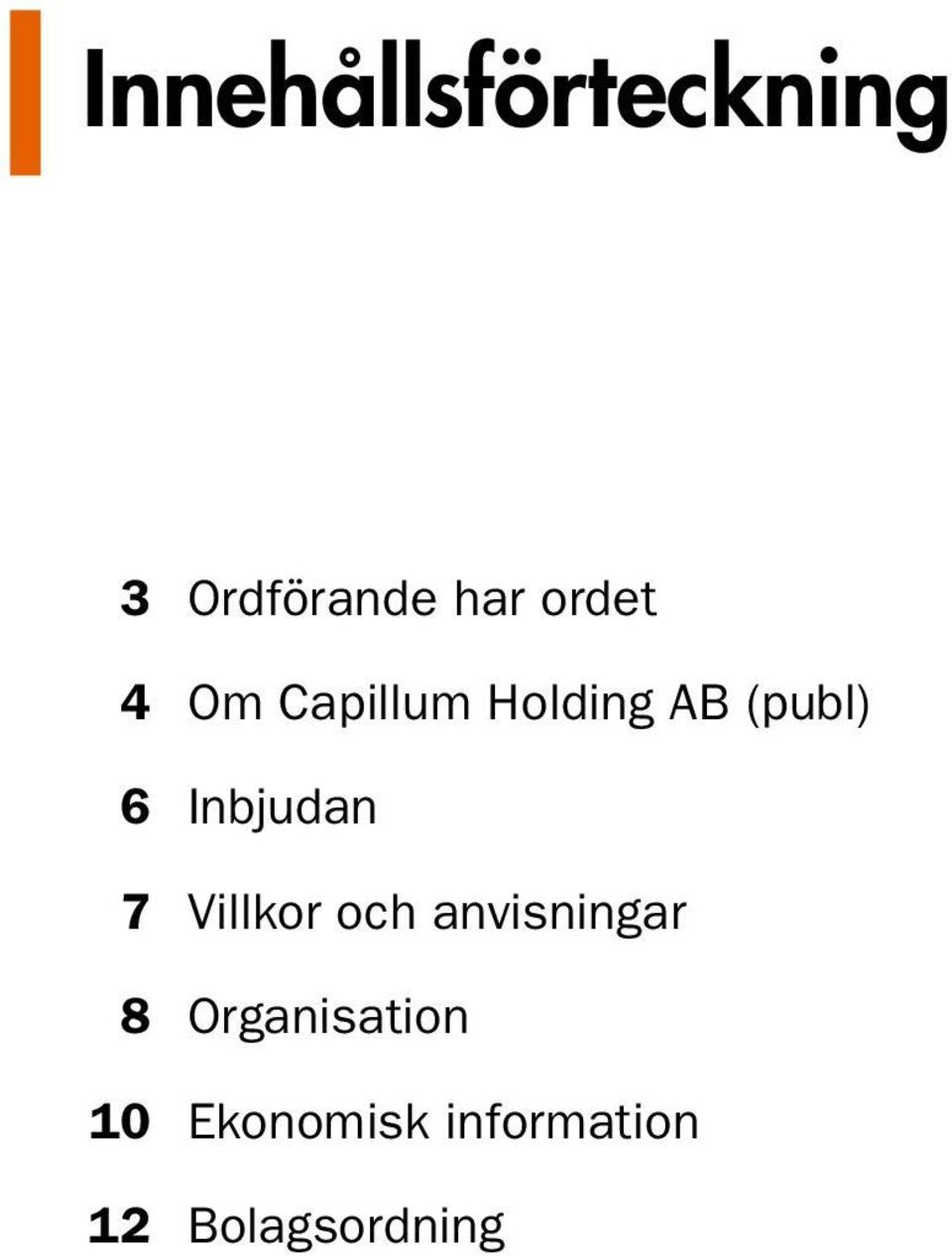 Inbjudan 7 Villkor och anvisningar 8
