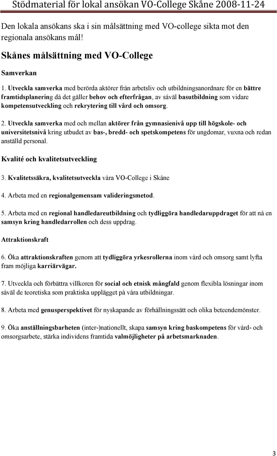 kompetensutveckling och rekrytering till vård och omsorg. 2.