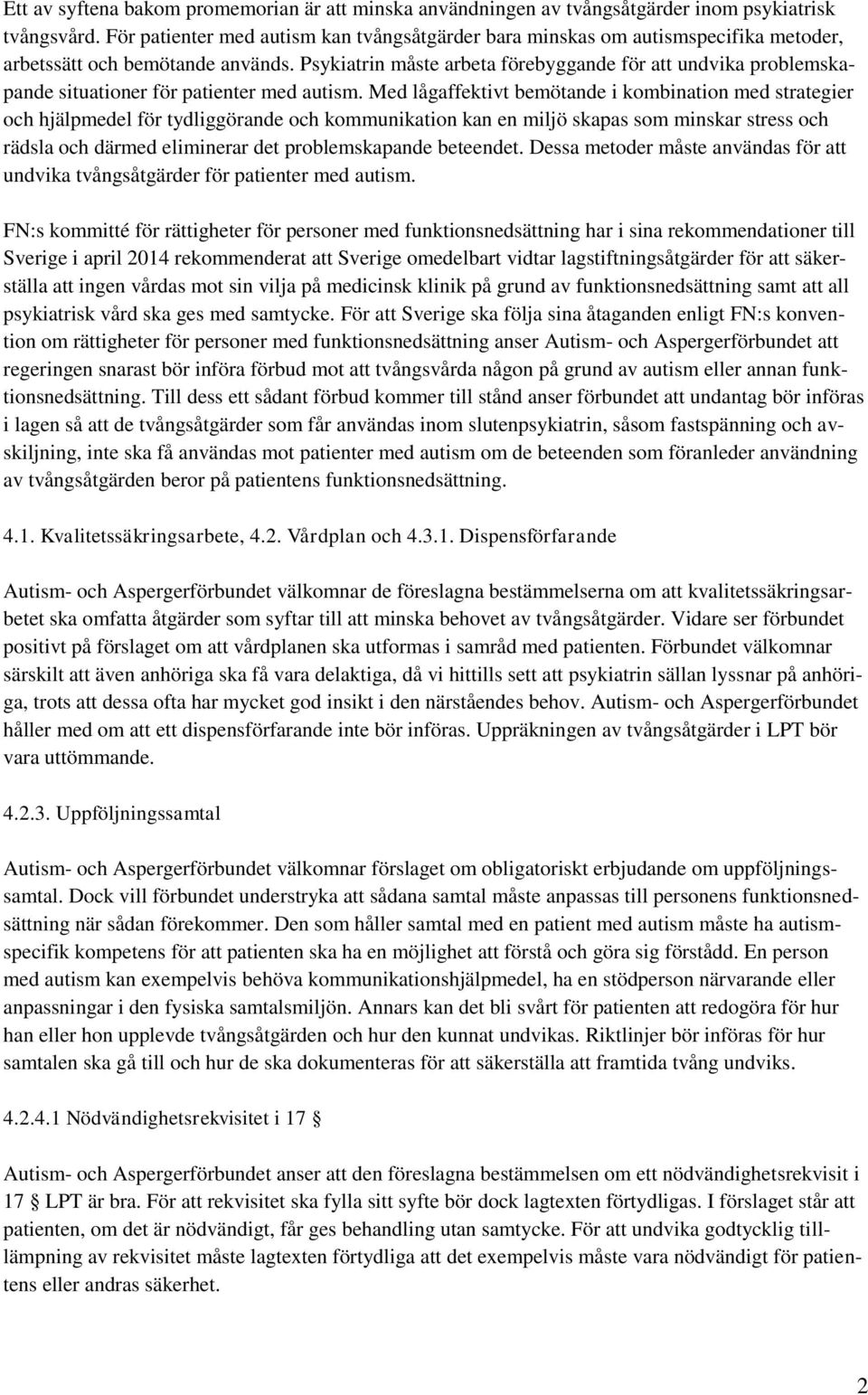 Psykiatrin måste arbeta förebyggande för att undvika problemskapande situationer för patienter med autism.