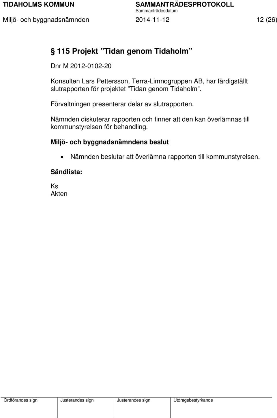 Förvaltningen presenterar delar av slutrapporten.