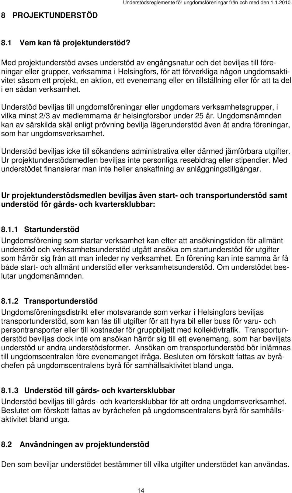 ett evenemang eller en tillställning eller för att ta del i en sådan verksamhet.