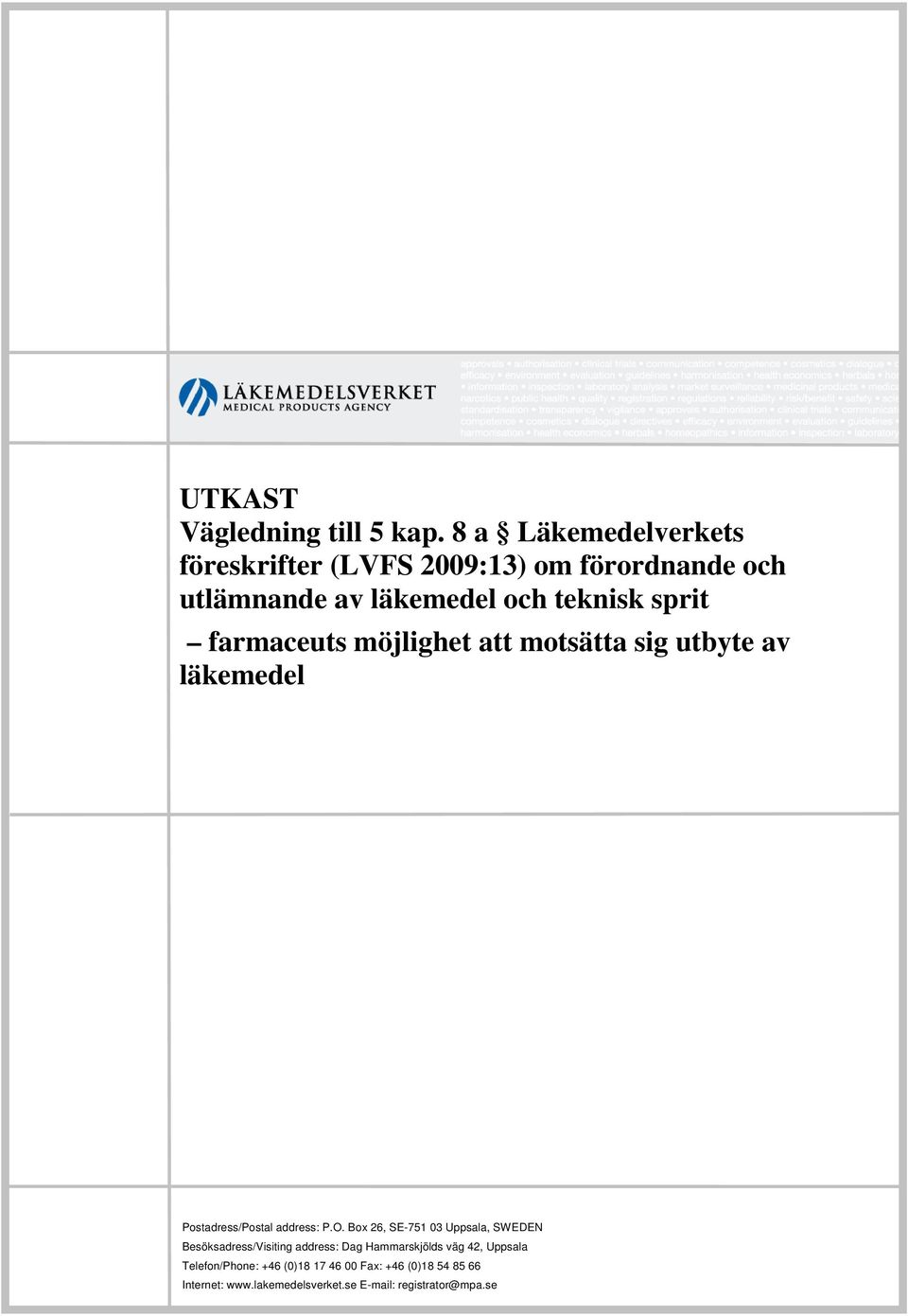 farmaceuts möjlighet att motsätta sig utbyte av läkemedel Postadress/Postal address: P.O.