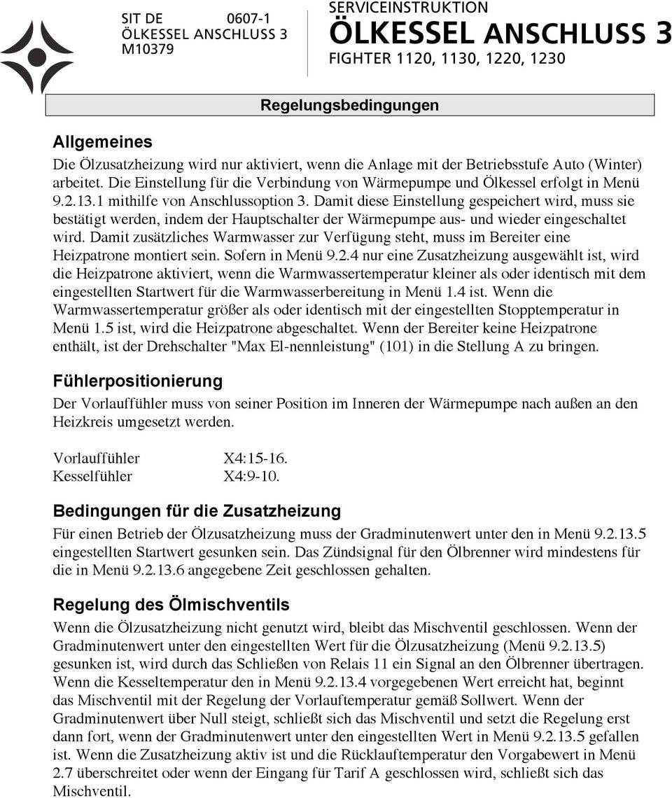 Damit diese Einstellung gespeichert wird, muss sie bestätigt werden, indem der Hauptschalter der Wärmepumpe aus- und wieder eingeschaltet wird.