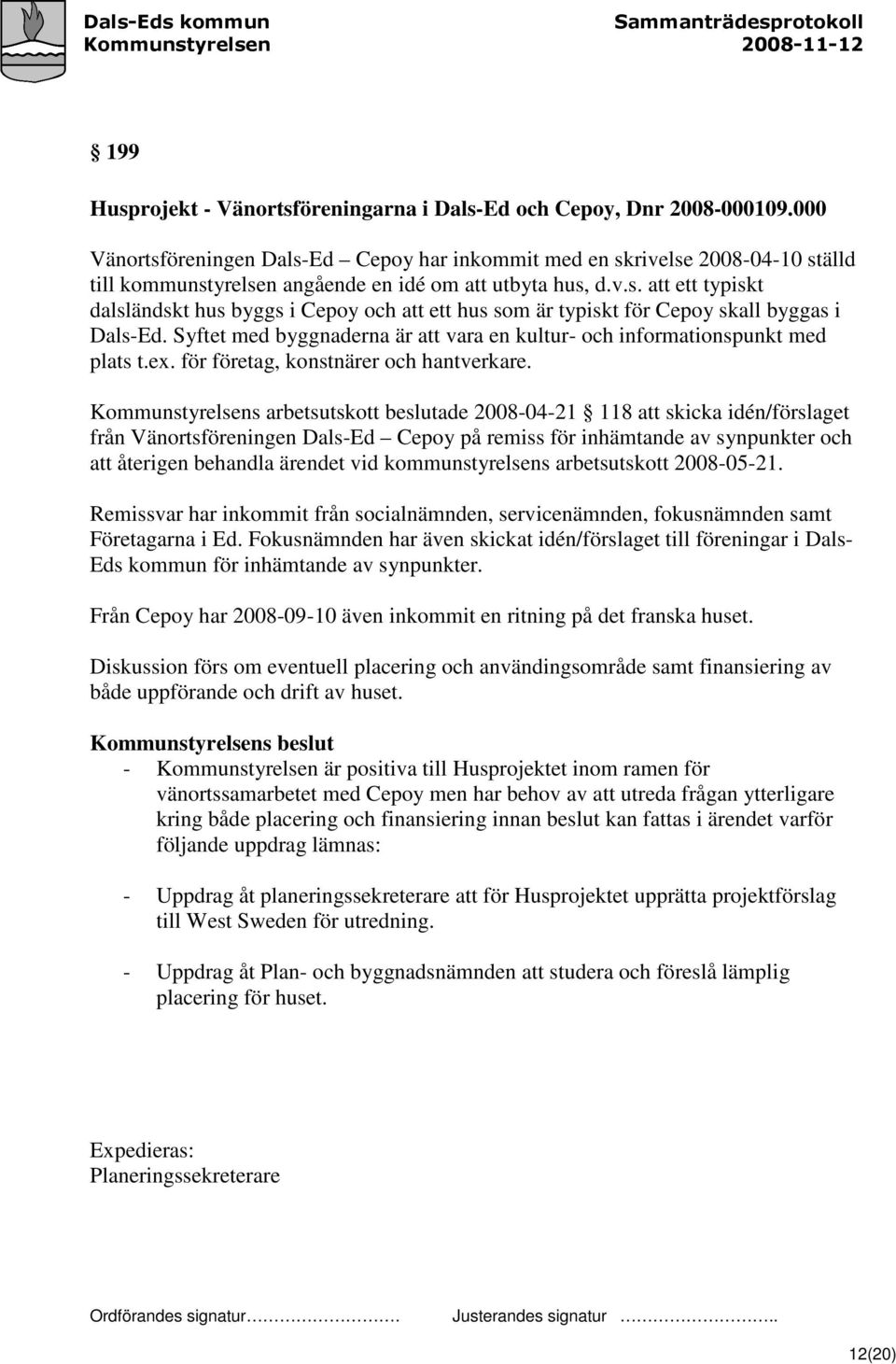 Syftet med byggnaderna är att vara en kultur- och informationspunkt med plats t.ex. för företag, konstnärer och hantverkare.