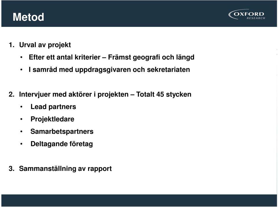 I samråd med uppdragsgivaren och sekretariaten 2.
