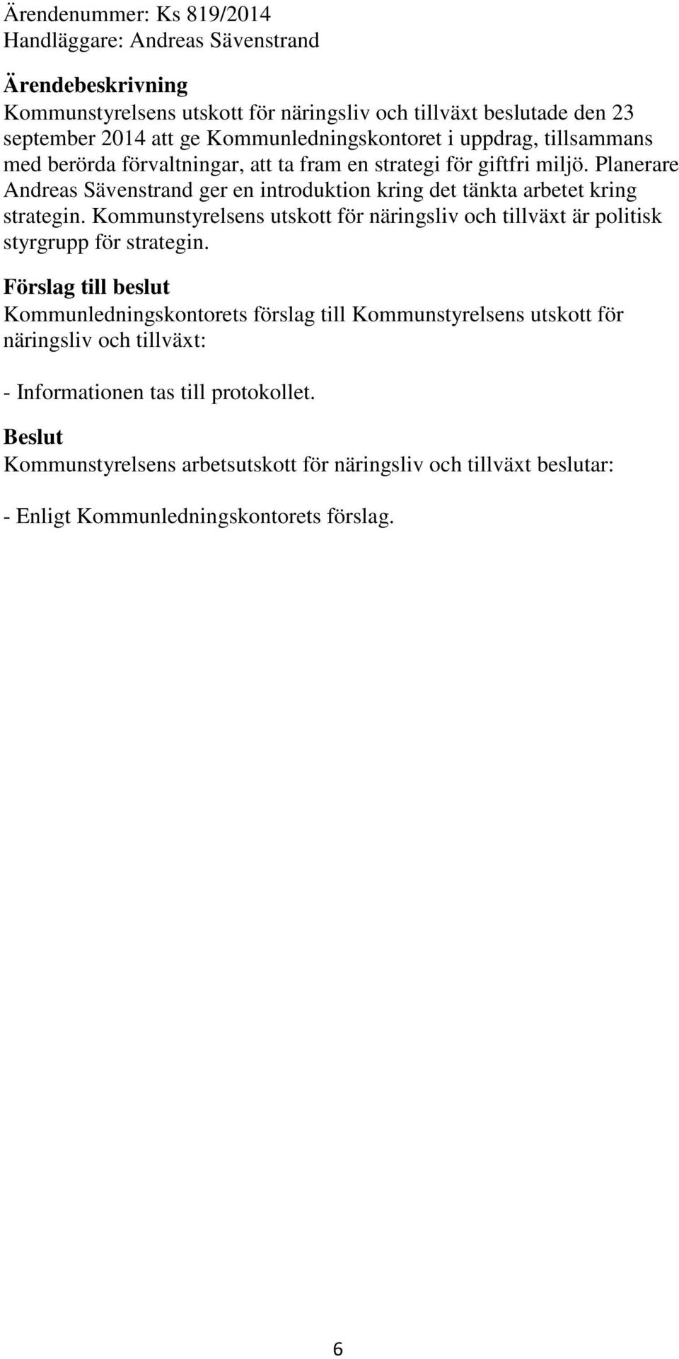 att ta fram en strategi för giftfri miljö.