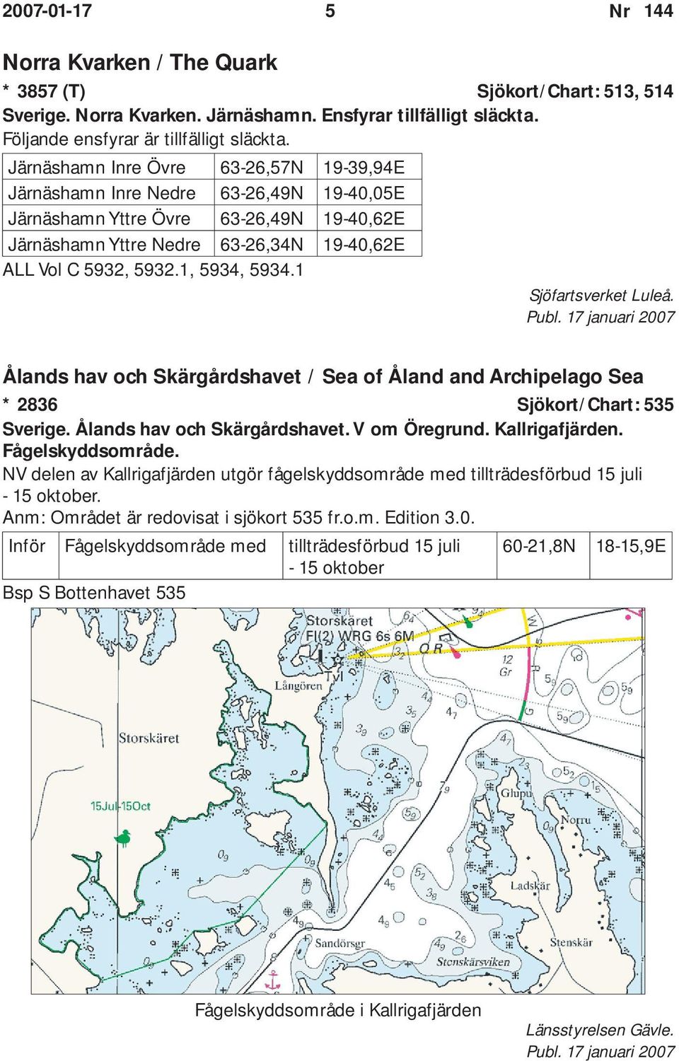 1, 5934, 5934.1 Sjöfartsverket Luleå. Ålands hav och Skärgårdshavet / Sea of Åland and Archipelago Sea * 2836 Sjökort/Chart: 535 Sverige. Ålands hav och Skärgårdshavet. V om Öregrund. Kallrigafjärden.