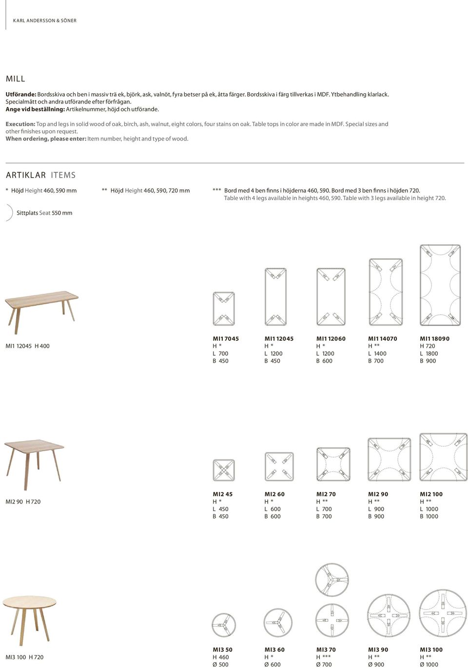 Execution: Top and legs in solid wood of oak, birch, ash, walnut, eight colors, four stains on oak. Table tops in color are made in MDF. Special sizes and other finishes upon request.