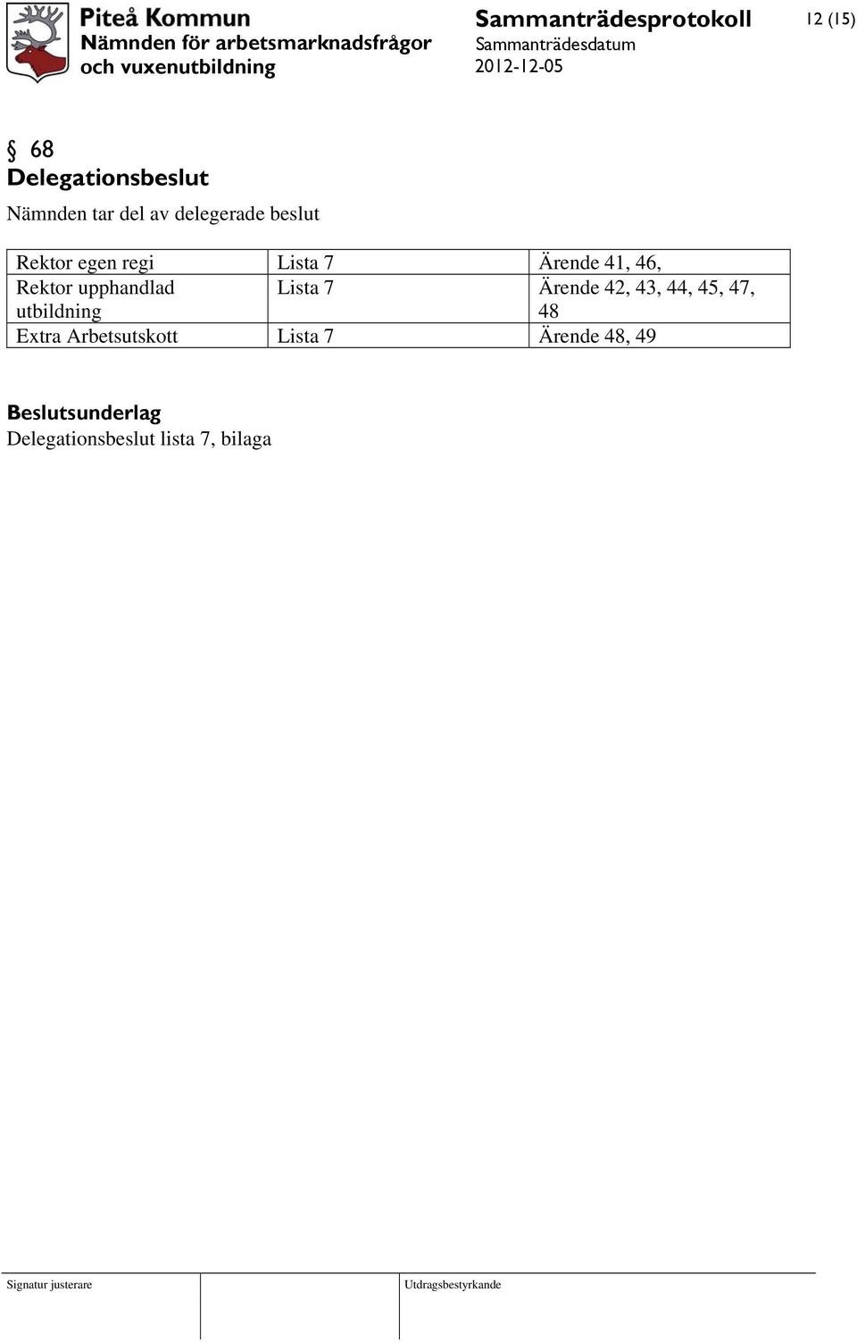 utbildning Lista 7 Ärende 42, 43, 44, 45, 47, 48 Extra