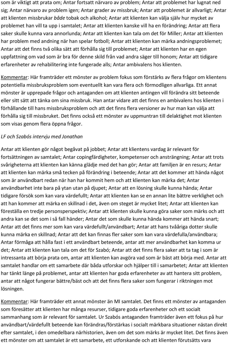 flera saker skulle kunna vara annorlunda; Antar att klienten kan tala om det för Miller; Antar att klienten har problem med andning när han spelar fotboll; Antar att klienten kan märka