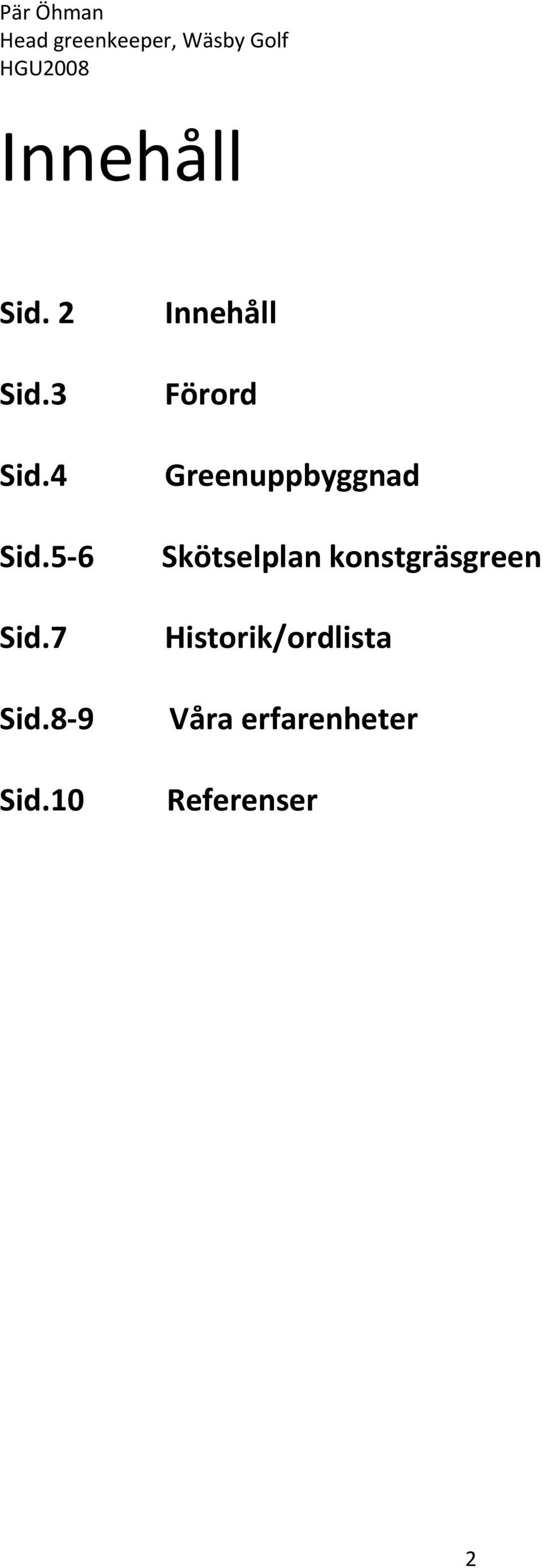 10 Innehåll Förord Greenuppbyggnad