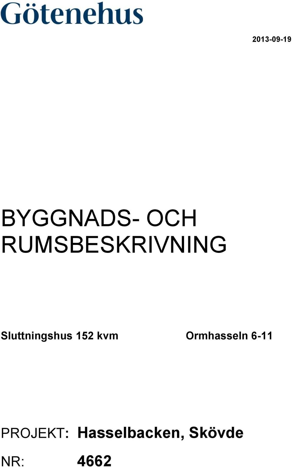 152 kvm Ormhasseln 6-11