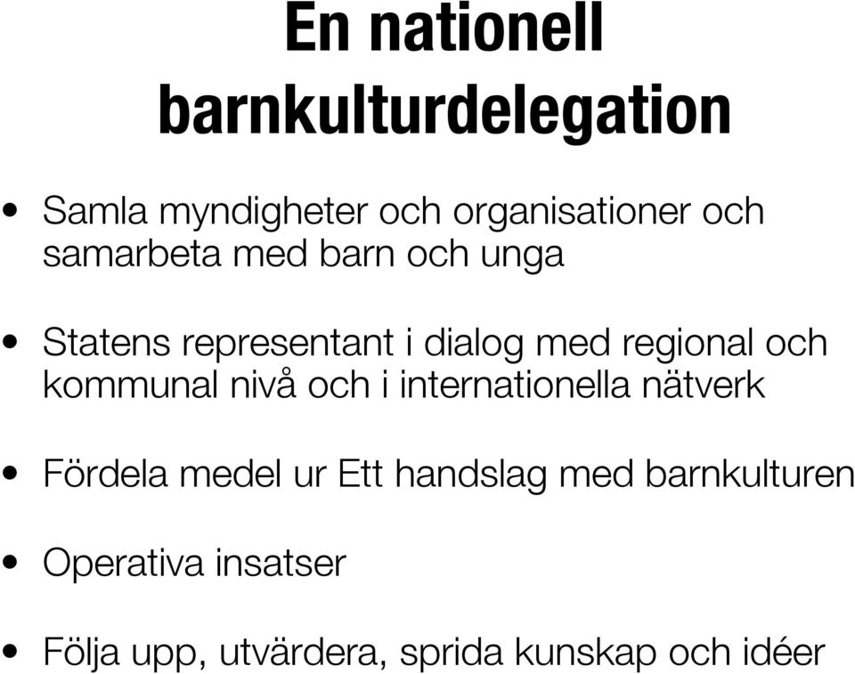 kommunal nivå och i internationella nätverk Fördela medel ur Ett handslag