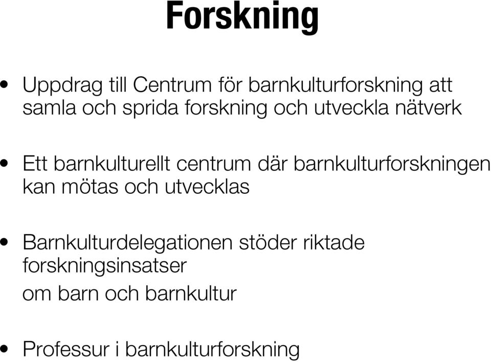 barnkulturforskningen kan mötas och utvecklas Barnkulturdelegationen