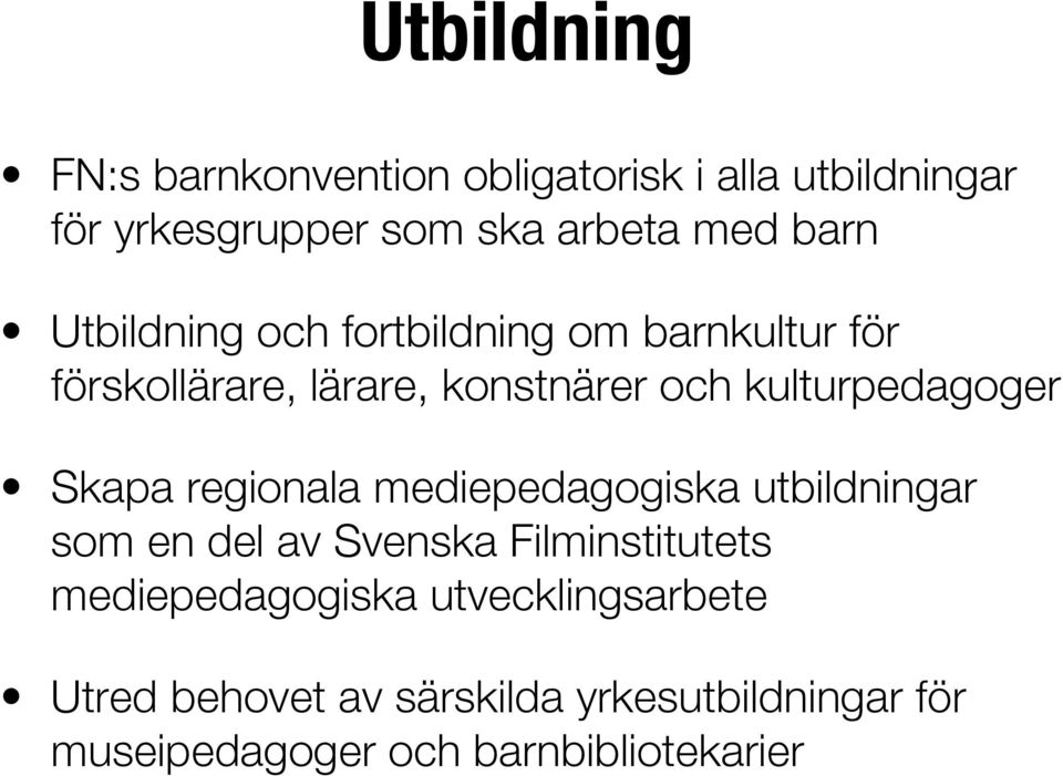 kulturpedagoger Skapa regionala mediepedagogiska utbildningar som en del av Svenska Filminstitutets