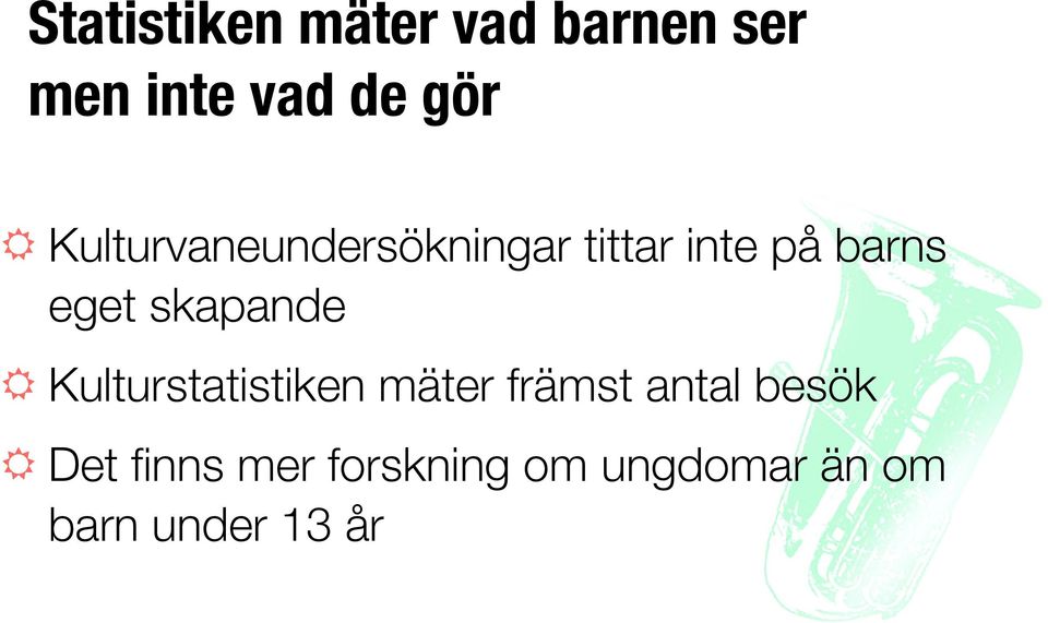 skapande Kulturstatistiken mäter främst antal besök