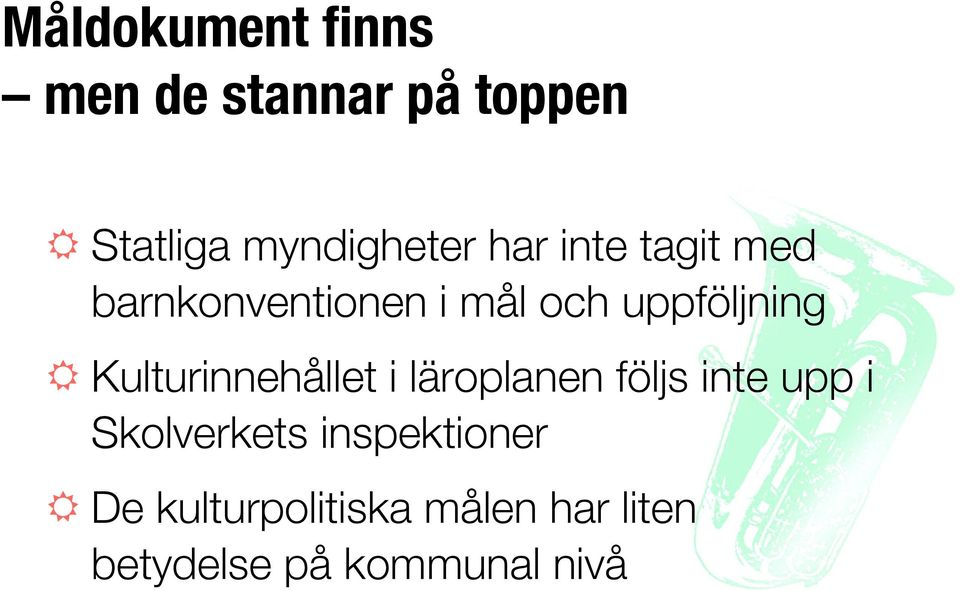 Kulturinnehållet i läroplanen följs inte upp i Skolverkets