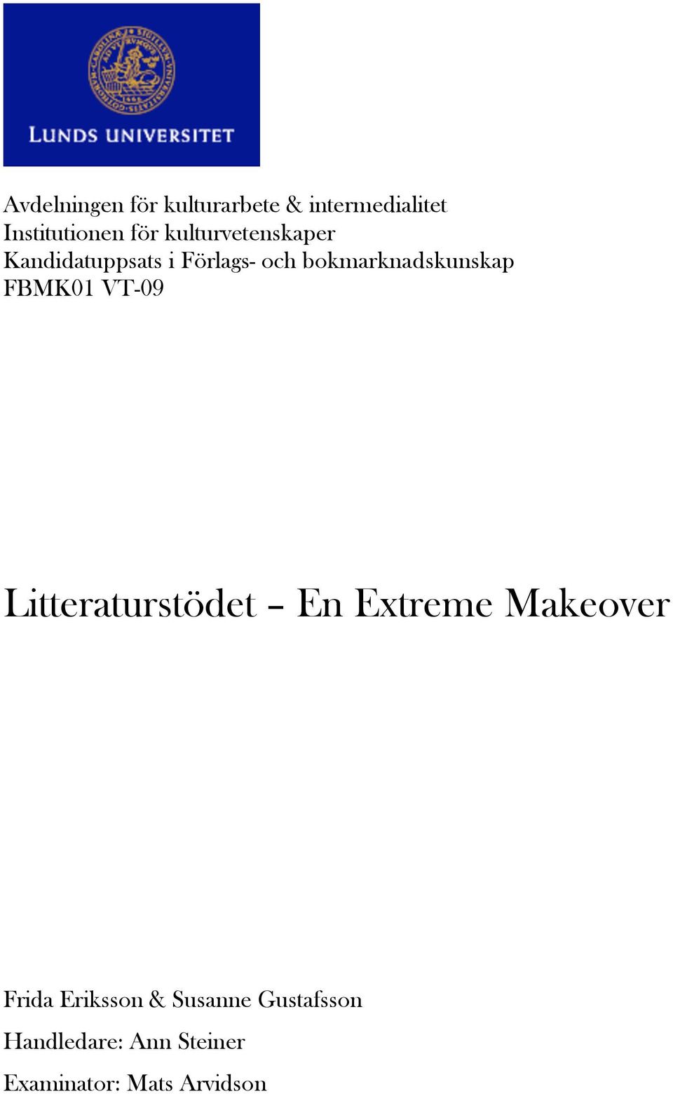 bokmarknadskunskap FBMK01 VT-09 Litteraturstödet En Extreme