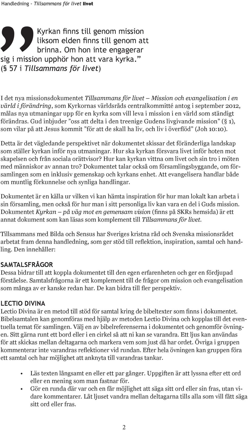 målas nya utmaningar upp för en kyrka som vill leva i mission i en värld som ständigt förändras.