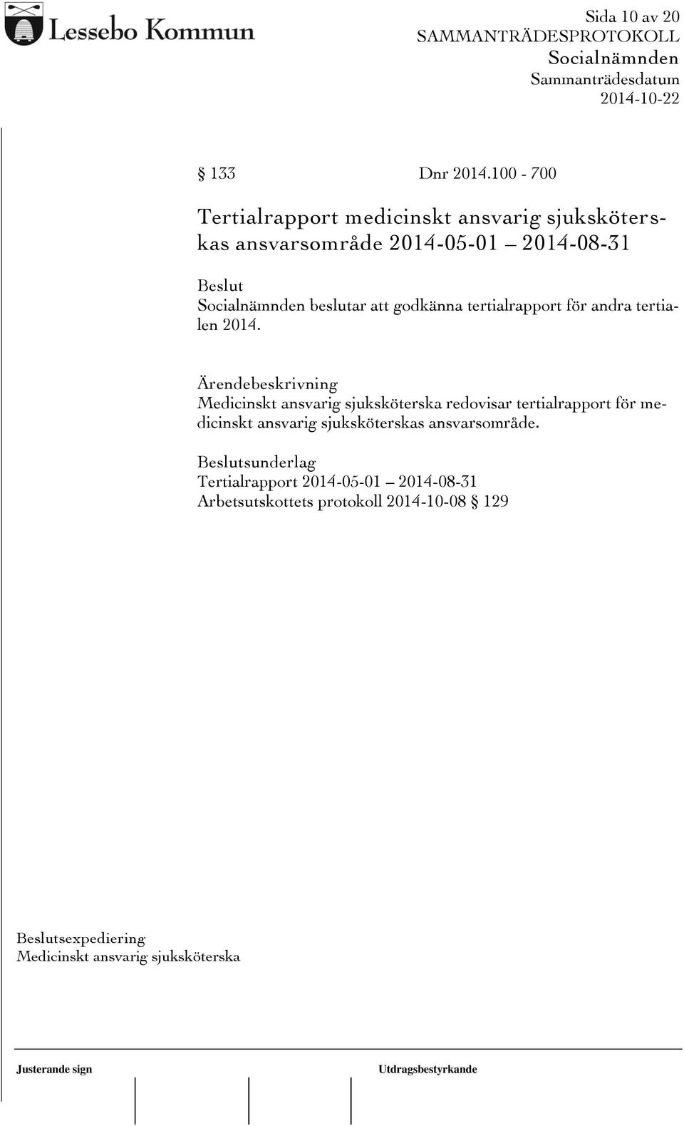godkänna tertialrapport för andra tertialen 2014.