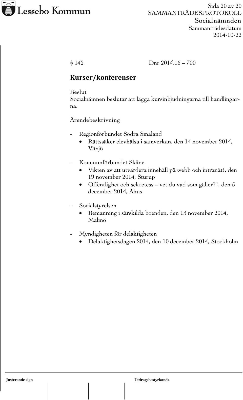 innehåll på webb och intranät!, den 19 november 2014, Sturup Offentlighet och sekretess vet du vad som gäller?