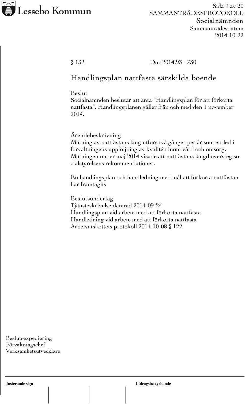 Mätningen under maj 2014 visade att nattfastans längd översteg socialstyrelsens rekommendationer.