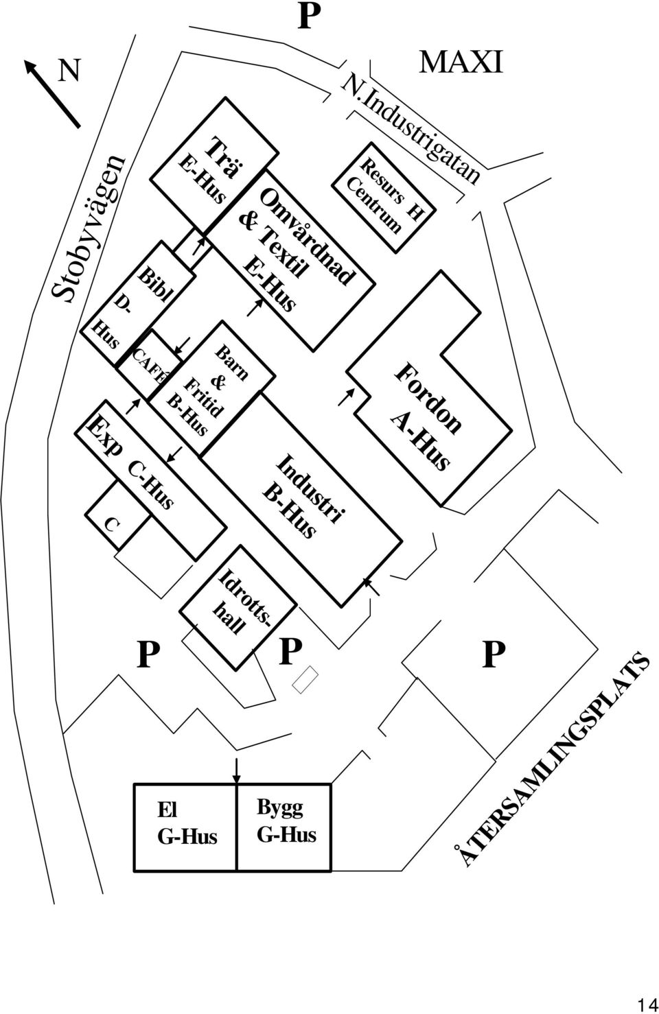 Centrum Omvårdnad & Textil E-Hus Hus CAFÉ Barn & Fritid