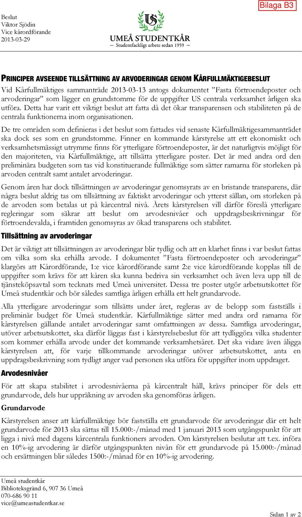 Detta har varit ett viktigt beslut att fatta då det ökar transparensen och stabiliteten på de centrala funktionerna inom organisationen.
