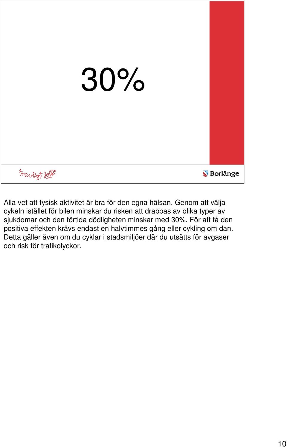 och den förtida dödligheten minskar med 30%.