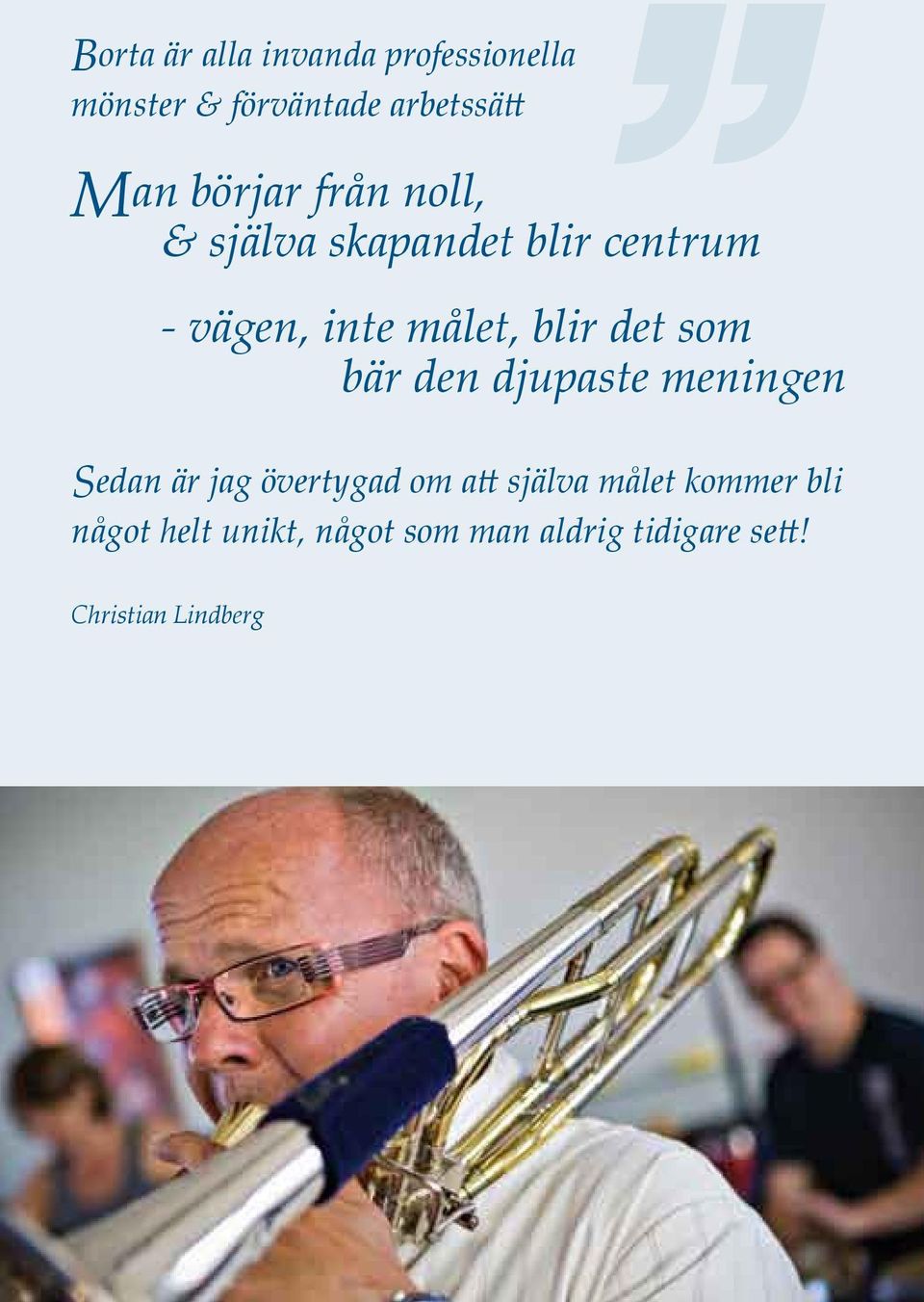 som bär den djupaste meningen Sedan är jag övertygad om att själva målet