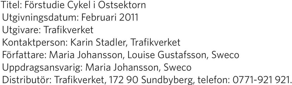 Författare: Maria Johansson, Louise Gustafsson, Sweco Uppdragsansvarig: