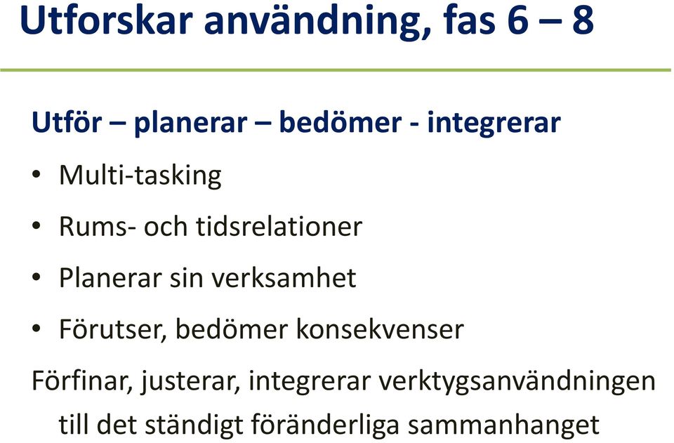 verksamhet Förutser, bedömer konsekvenser Förfinar, justerar,