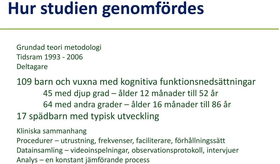 år 17 spädbarn med typisk utveckling Kliniska sammanhang Procedurer utrustning, frekvenser, faciliterare,