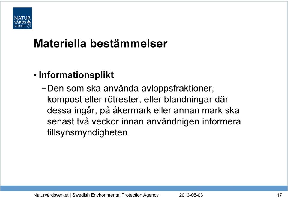 blandningar där dessa ingår, på åkermark eller annan mark