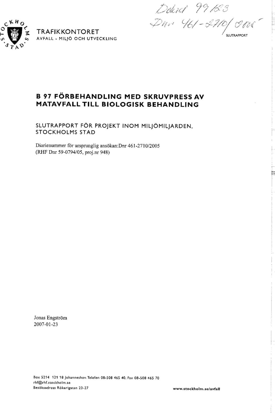 Diarienummer för ursprunglig ansökan:dnr 461-2710/2005 (RHF Dnr 59-0794/05, proj.