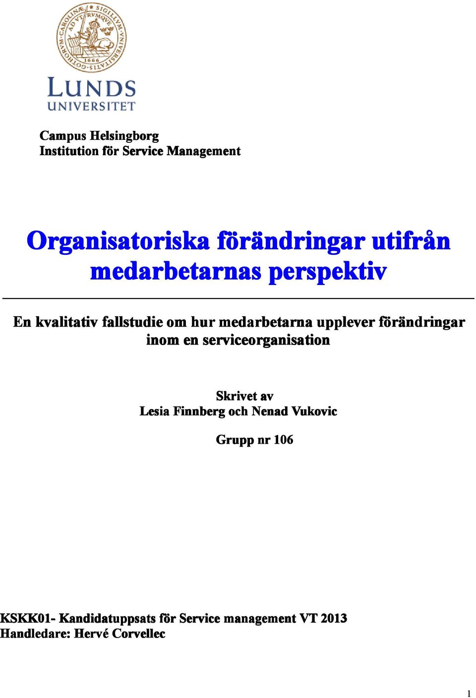 förändringar inom en serviceorganisation Skrivet av Lesia Finnberg och Nenad Vukovic