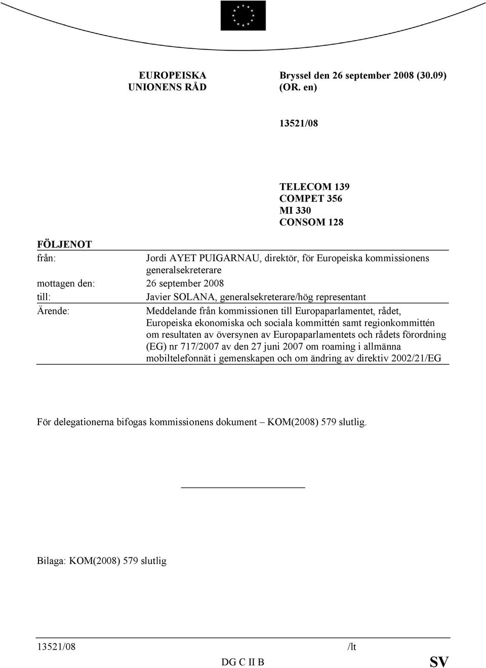 Javier SOLANA, generalsekreterare/hög representant Ärende: Meddelande från kommissionen till Europaparlamentet, rådet, Europeiska ekonomiska och sociala kommittén samt regionkommittén om