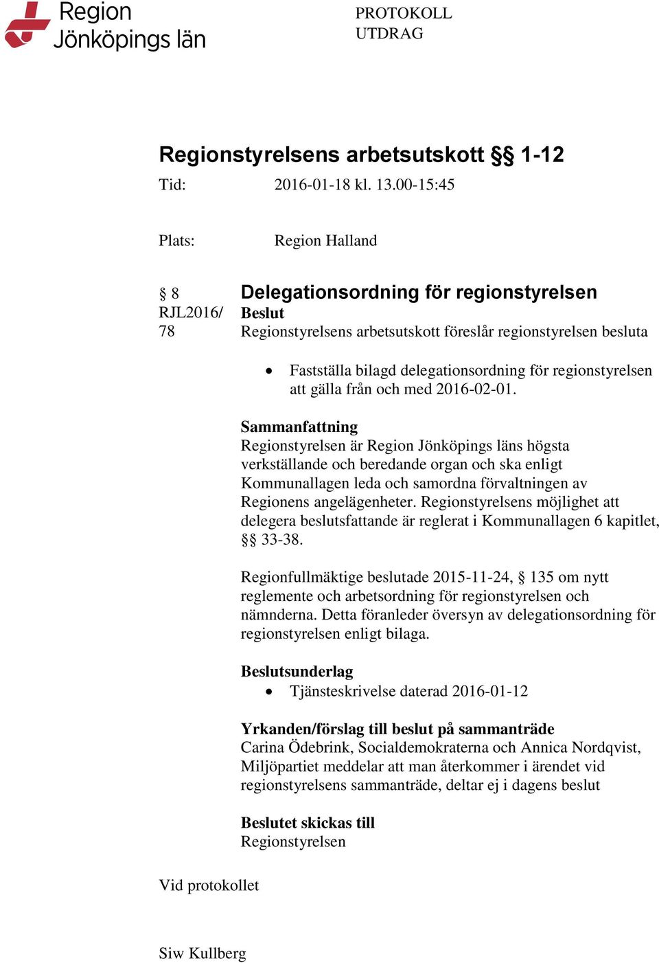 regionstyrelsen att gälla från och med 2016-02-01.